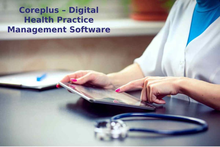 Coreplus – Digital Health Practice Management Software